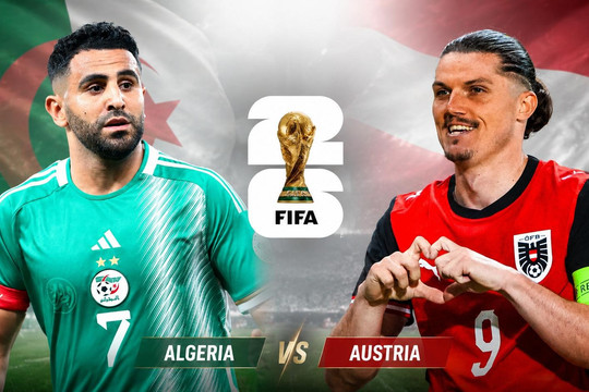Algeria vs Áo: Cuộc đấu sinh tử giành vé vào vòng 1/8 World Cup 2026