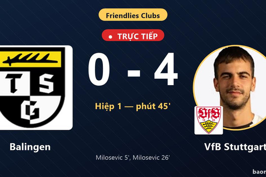 Trực tiếp Balingen vs VfB Stuttgart: Hết hiệp 1, VfB Stuttgart dẫn 4-0
