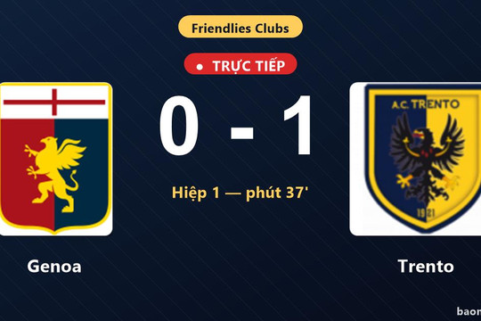 Trực tiếp Genoa vs Trento: Hiệp 2 bắt đầu, Trento dẫn 1-0
