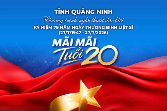 Chương trình nghệ thuật Mãi mãi tuổi 20: Bản hùng ca tri ân tại Quảng Ninh