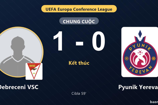 Cibla giúp Debreceni VSC hạ Pyunik Yerevan ở vòng loại Conference League