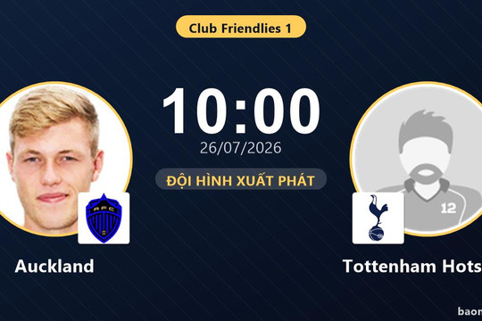 Trực tiếp Auckland vs Tottenham Hotspur: Đội hình xuất phát