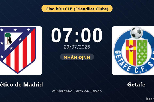 Nhận định Atlético de Madrid vs Getafe: đội hình dự kiến