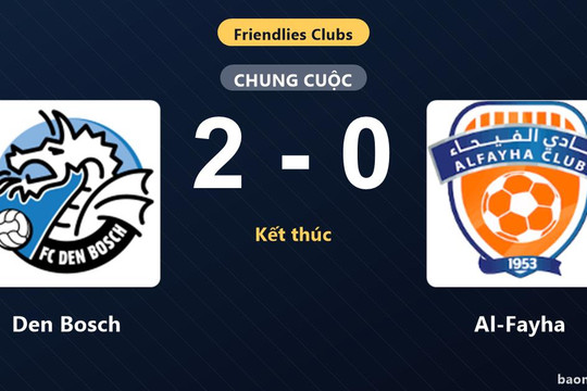 Den Bosch thắng Al-Fayha, tạo dấu ấn ở trận giao hữu Club Friendlies
