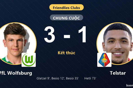 VfL Wolfsburg thắng Telstar, khép lại trận giao hữu nhiều bàn thắng