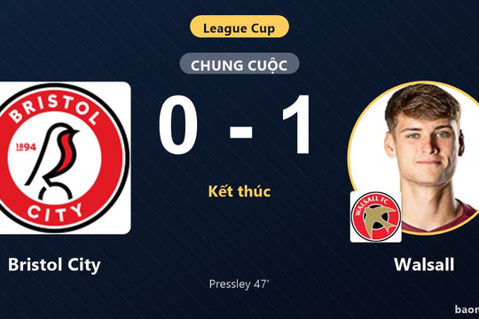Pressley giúp Walsall đánh bại Bristol City ở League Cup