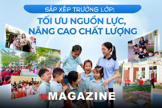 Sắp xếp trường lớp: Tối ưu nguồn lực, nâng cao chất lượng