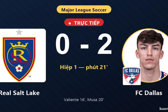 Trực tiếp Real Salt Lake vs FC Dallas: FC Dallas nhân đôi cách biệt