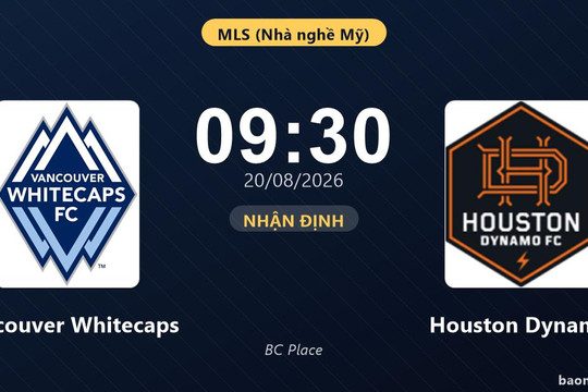 Nhận định Vancouver Whitecaps vs Houston Dynamo: đội hình dự kiến