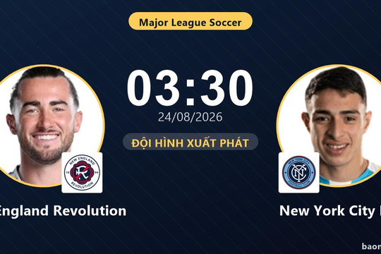 Trực tiếp New England Revolution vs New York City FC: Đội hình xuất phát