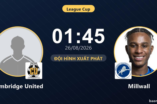 Trực tiếp Cambridge United vs Millwall: Đội hình xuất phát