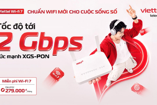 Viettel ra mắt gói cước GIGA và công nghệ Wi-Fi 7 chỉ từ -279.000 đồng/tháng: Nâng cấp trải nghiệm internet cho mọi gia đình