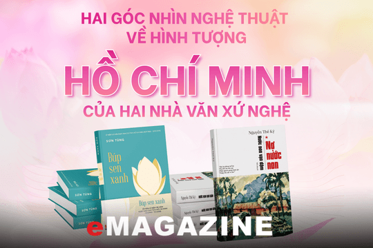 Hai góc nhìn nghệ thuật về hình tượng Hồ Chí Minh của hai nhà văn xứ Nghệ