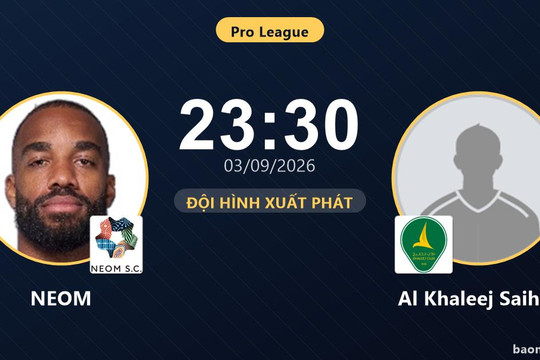 Trực tiếp NEOM vs Al Khaleej Saihat: Đội hình xuất phát