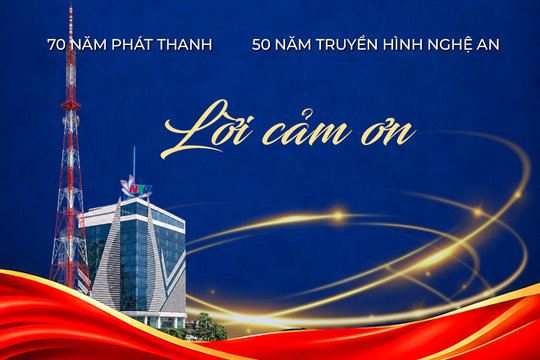 Lời cảm ơn nhân dịp kỷ niệm 70 năm Phát thanh, 50 năm Truyền hình Nghệ An