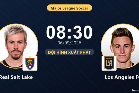 Trực tiếp Real Salt Lake vs Los Angeles FC: Thế trận cân bằng trong những phút đầu, chưa có bàn thắng