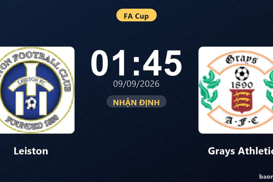 Nhận định Leiston vs Grays Athletic: Cuộc đấu của hai hàng thủ