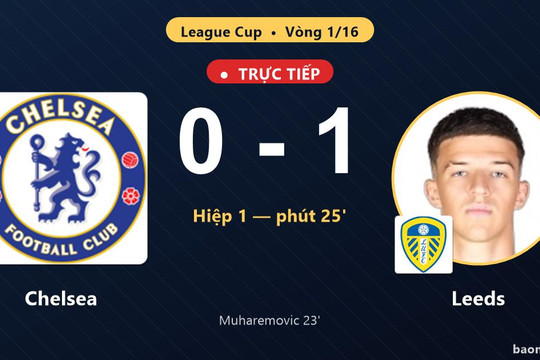 Trực tiếp Chelsea vs Leeds: Hiệp 2 bắt đầu, Leeds dẫn 1-0