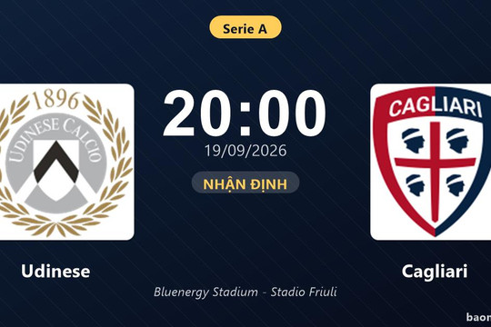 Nhận định Udinese vs Cagliari: Điểm nóng cuộc đua tốp đầu