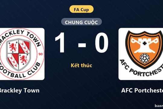 Thắng sát nút AFC Portchester, Brackley Town gieo sầu cho đối thủ ở FA Cup