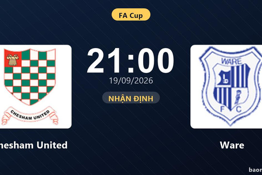 Nhận định Chesham United vs Ware: Bản lĩnh sân khách được thử lửa