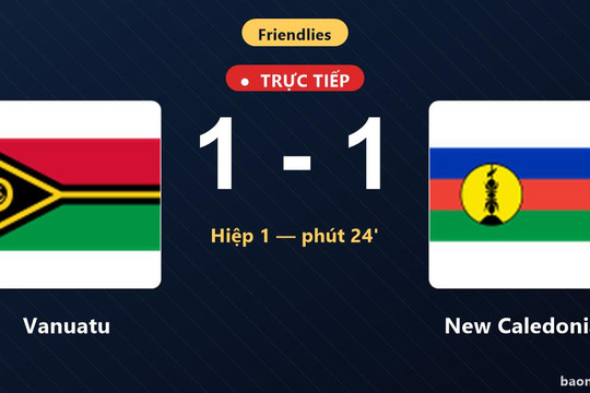 Trực tiếp Vanuatu vs New Caledonia: Hiệp 2 bắt đầu, hòa 1-1