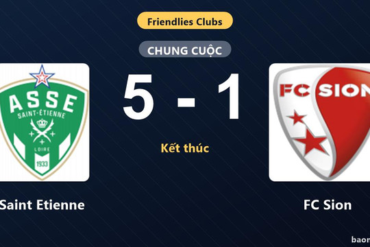 Thắng đậm FC Sion 5-1, Saint Etienne tạo màn thị uy thuyết phục ở trận giao hữu