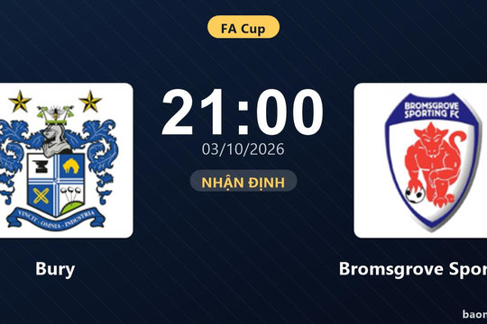 Nhận định Bury vs Bromsgrove Sporting: Màn so tài của hai đội vào phom