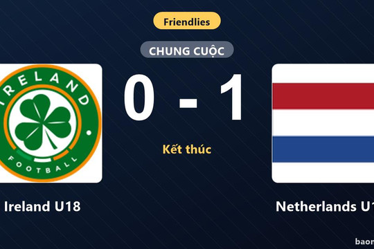 Netherlands U18 đánh bại Ireland U18 ở trận giao hữu quốc tế