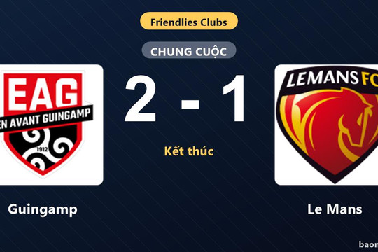 Hạ Le Mans sít sao, Guingamp hưởng trọn niềm vui trận giao hữu