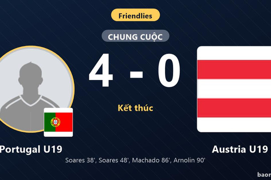 Áp đảo toàn diện, Portugal U19 vùi dập Austria U19 với bốn bàn không gỡ