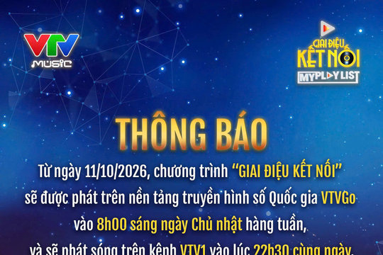 Chương trình Giai điệu kết nối thay đổi khung giờ, ưu tiên phát sóng sớm trên ứng dụng VTVgo
