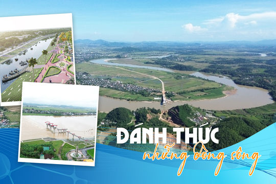 Đánh thức những dòng sông - Bài cuối: Từ trị thủy đến kiến tạo hành lang phát triển