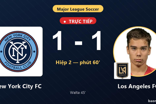 Trực tiếp New York City FC vs Los Angeles FC: New York City FC gỡ hòa 1-1