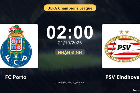 Nhận định FC Porto vs PSV Eindhoven: Điểm nóng cuộc đua tốp đầu