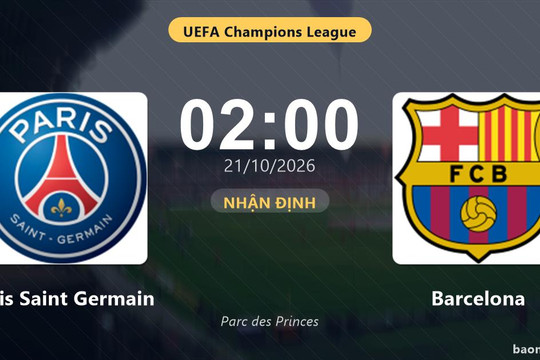 Nhận định Paris Saint Germain vs Barcelona: Cuộc đua ngôi đầu nóng lên