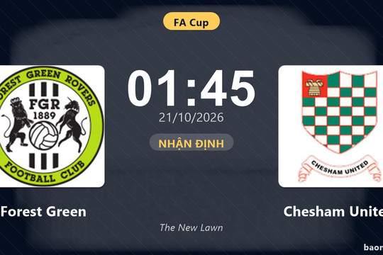 Nhận định Forest Green vs Chesham United: Hứa hẹn màn đôi công