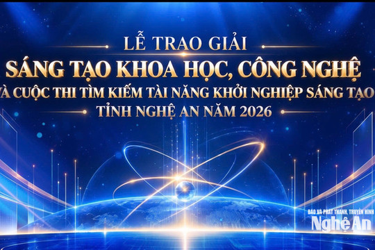 Trực tiếp: Lễ trao giải Sáng tạo Khoa học, Công nghệ và Cuộc thi tìm kiếm Tài năng Khởi nghiệp Nghệ An 2026