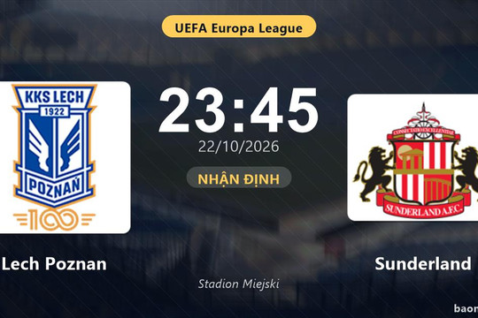 Nhận định Lech Poznan vs Sunderland: Điểm nóng cuộc đua tốp đầu