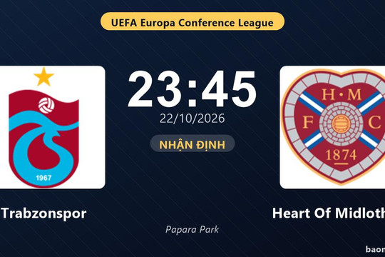 Nhận định Trabzonspor vs Heart Of Midlothian: Cơ hội bám đuổi ngôi đầu