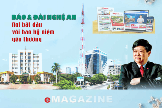 Báo & Đài Nghệ An: Nơi bắt đầu với bao kỷ niệm yêu thương