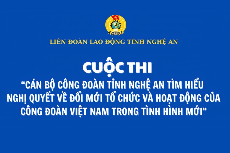13.168 người thi tìm hiểu Nghị quyết về đổi mới tổ chức và hoạt động của Công đoàn Việt Nam