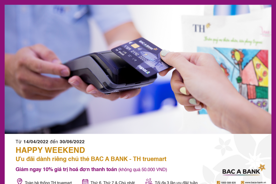 Hấp dẫn ưu đãi 'Happy Weekend' dành riêng cho chủ thẻ BAC A BANK - TH Truemart ​