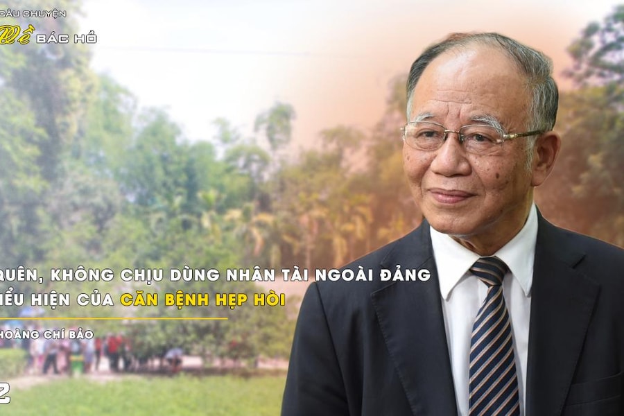 Bỏ quên, không chịu dùng nhân tài ngoài Đảng là biểu hiện của căn bệnh hẹp hòi