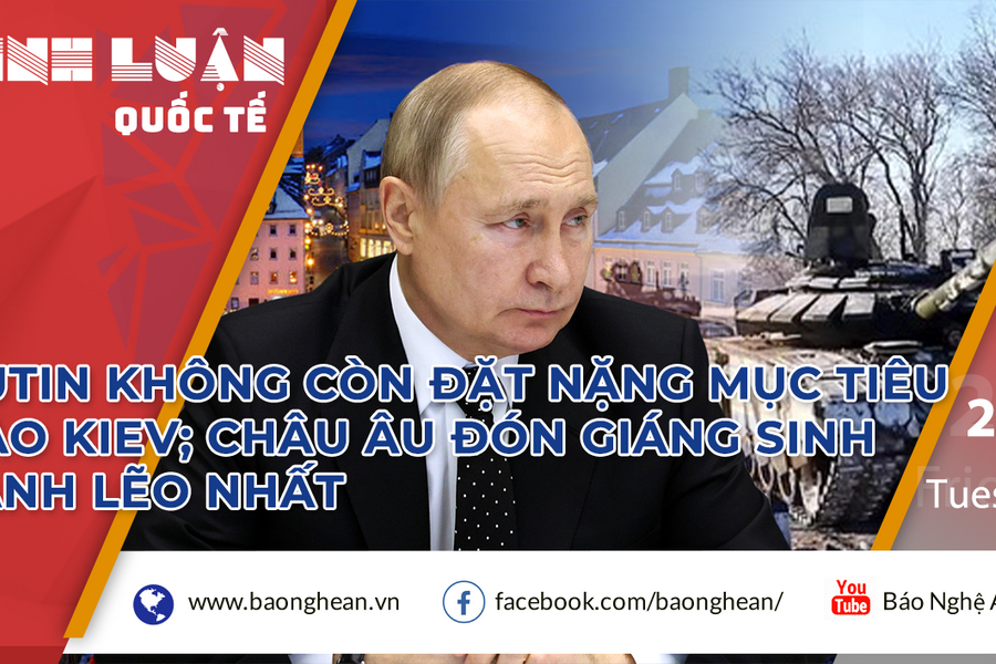 Putin không còn đặt nặng mục tiêu vào Kiev; châu Âu đón Giáng sinh lạnh lẽo nhất