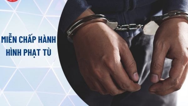 Những trường hợp được miễn chấp hành hình phạt tù