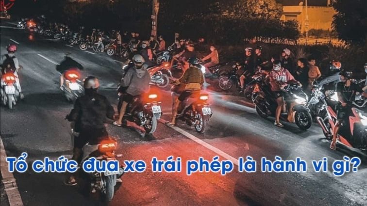 Tổ chức đua xe trái phép bị xử lý như thế nào?