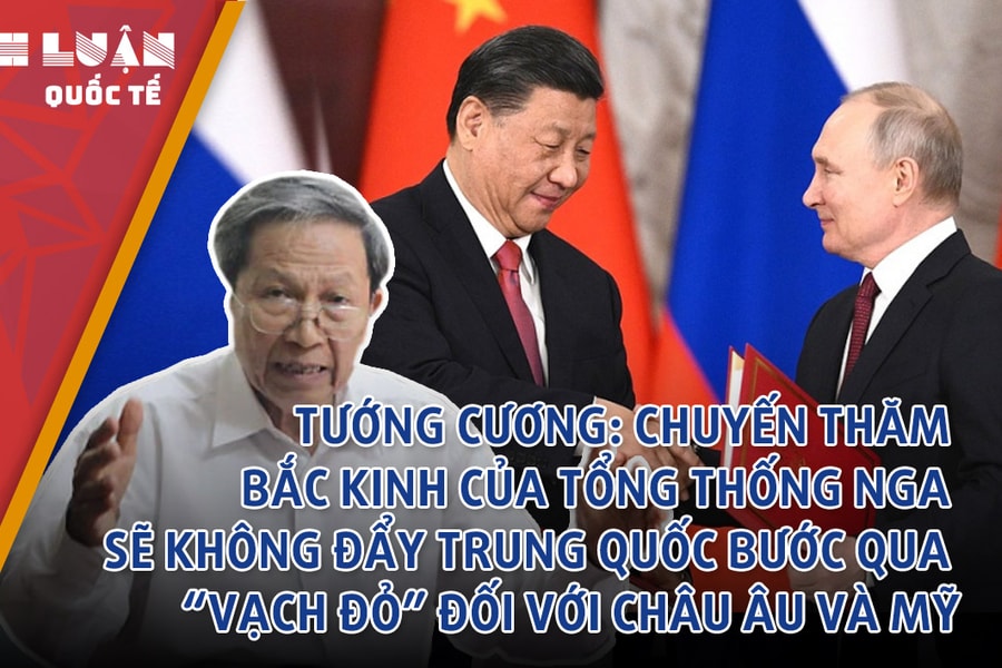 Tướng Cương: Chuyến thăm Bắc Kinh của Tổng thống Nga sẽ không đẩy Trung Quốc bước qua 'vạch đỏ' đối với châu Âu và Mỹ