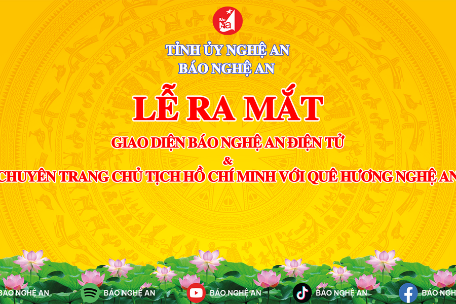 Trực tiếp: Lễ ra mắt Chuyên trang Chủ tịch Hồ Chí Minh với quê hương Nghệ An và Giao diện mới Báo Nghệ An điện tử