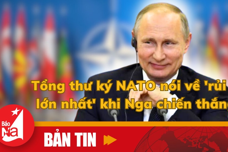 Tổng thư ký NATO nói về 'rủi ro lớn nhất' khi Nga chiến thắng